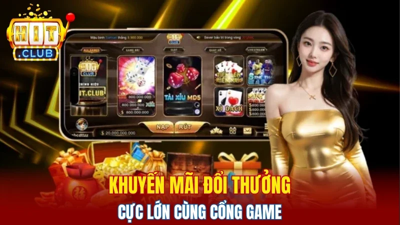 Khuyến mãi đổi thưởng cực lớn cùng cổng game